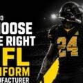 HOW TO CHOSE RIGHT NFL UNIFORM MANUFACTURER